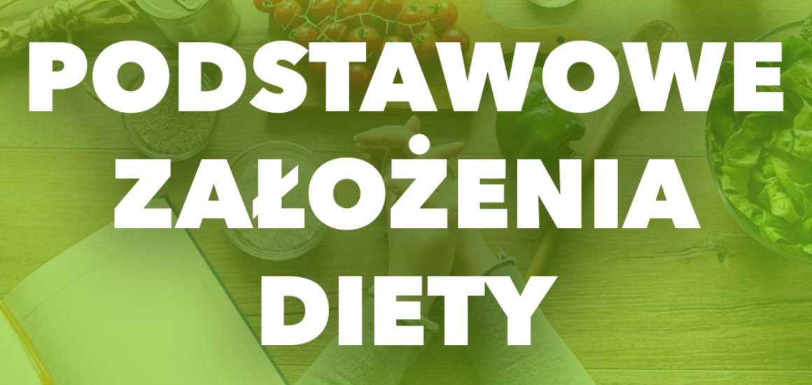 Podstawowe założenia naszej diety